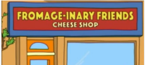 A red sign with a blue boarder on an orange store front. Yellow text reads "fromage-inary friends cheese shop"