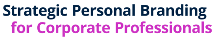 Strategic Personal Branding for Corporate Professionals