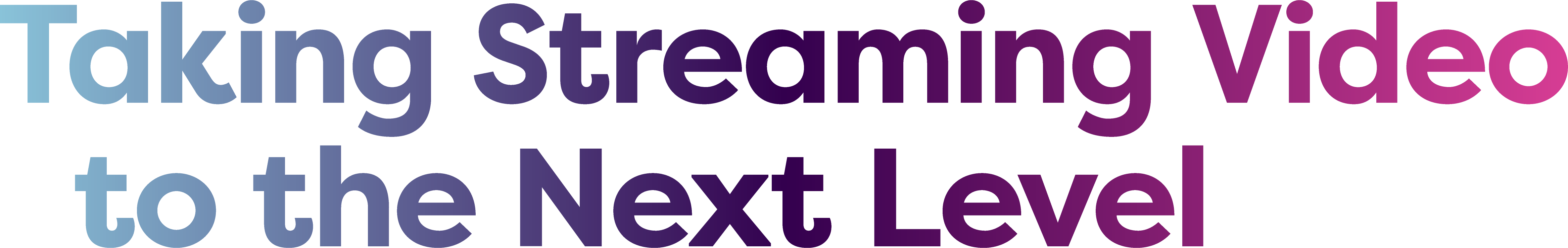 Taking Streaming Video to the Next Level