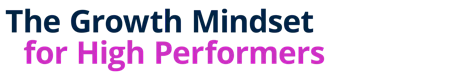 The Growth Mindset for High Performers