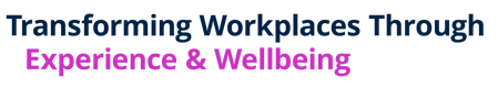 CIPD - Transforming Workplaces Through Experience & Wellbeing