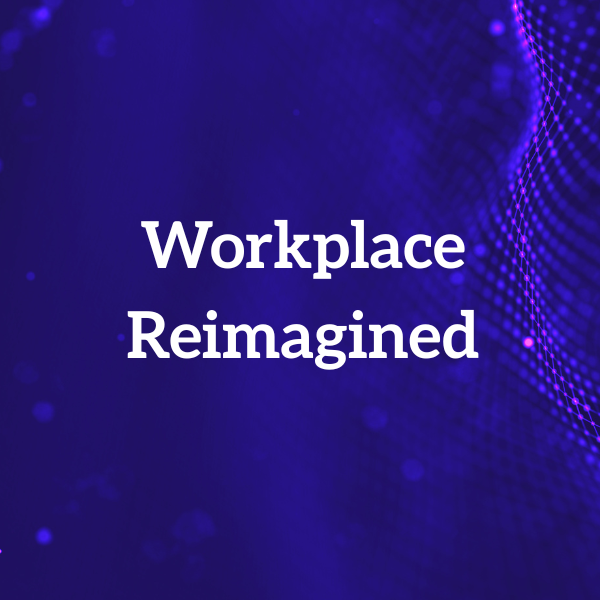 Workplace Reimagined