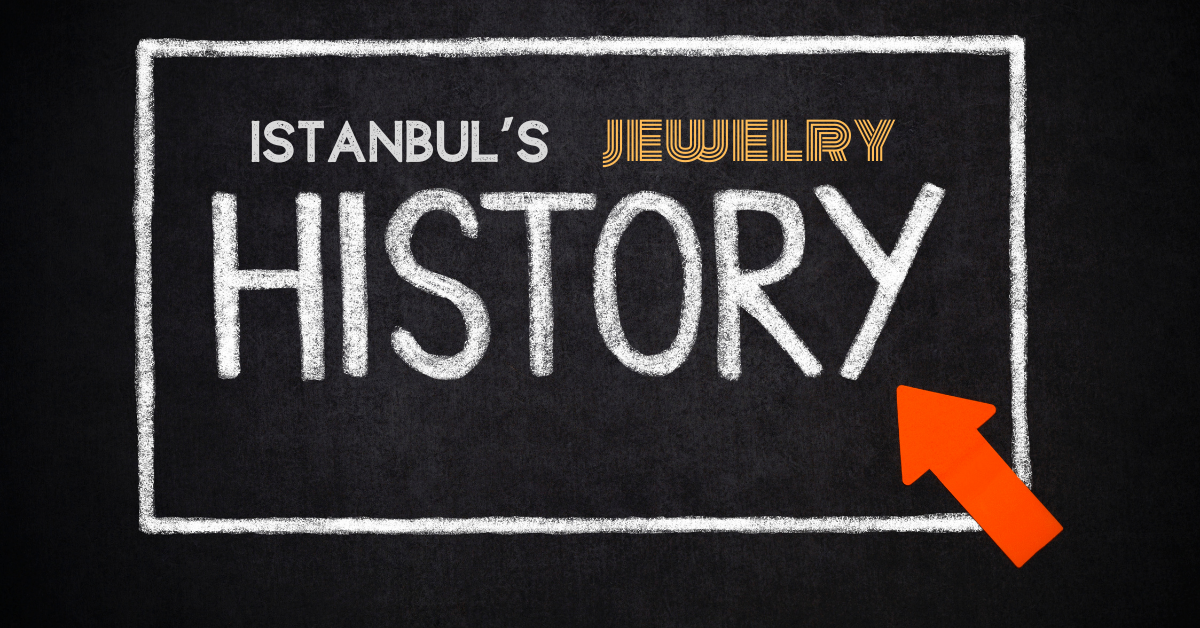 Istanbuls jewellery history