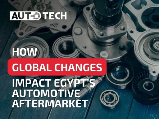 Navigating Global Changes: How They Impact Egypt’s Automotive Aftermarket