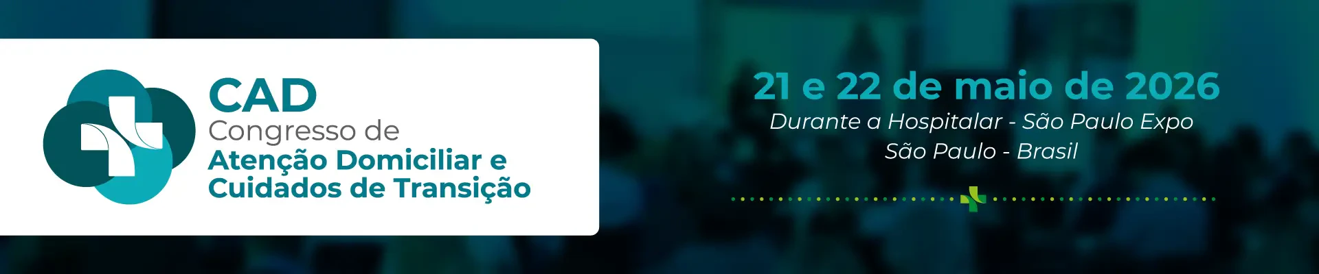 Banner do CAD - Congresso de Atenção Domiciliar e Cuidados de Transição 2026, durante a Hospitalar no São Paulo Expo.