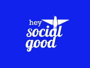 HEY SOCIAL GOOD