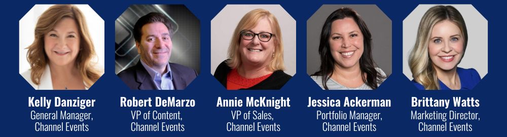 A row of headshots of the channel partners conference and expo leadership team, including Kelly Danziger, Robert DeMarzo, AnnieMcKnight, Jessica Ackerman, and Brittany Watts