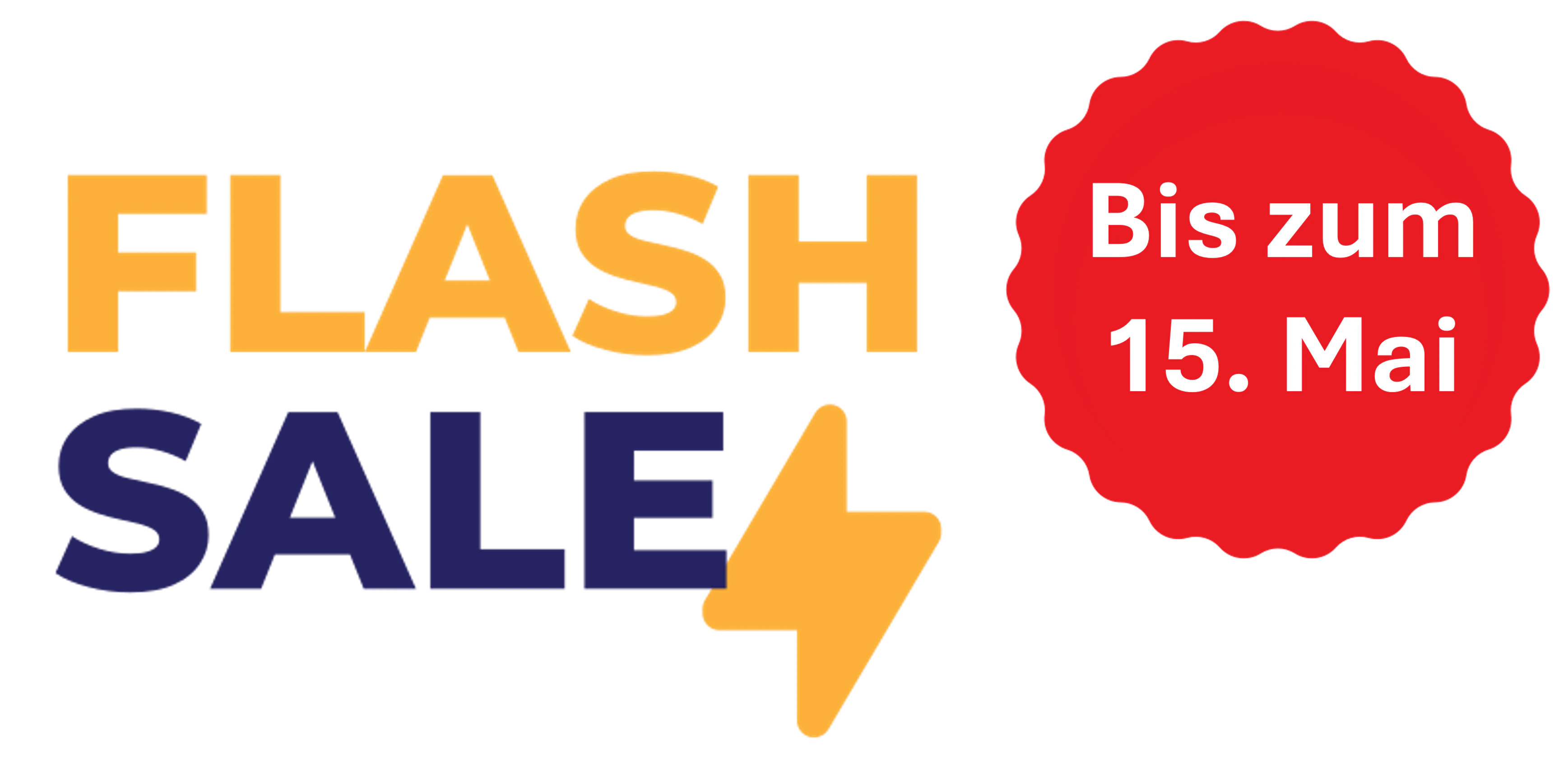 Flash Sale Bis zum 15. Mai