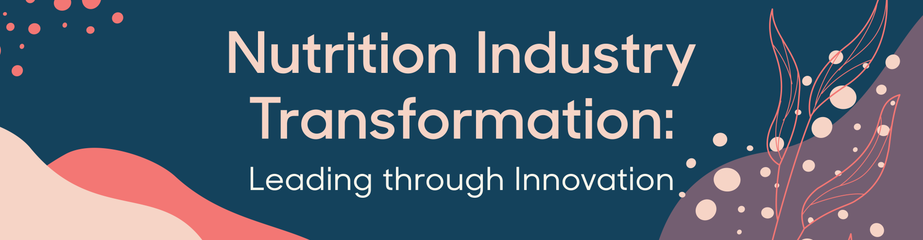 NBJ SUMMIT - Nutrition Industry Transformation, Leading through Innovation
