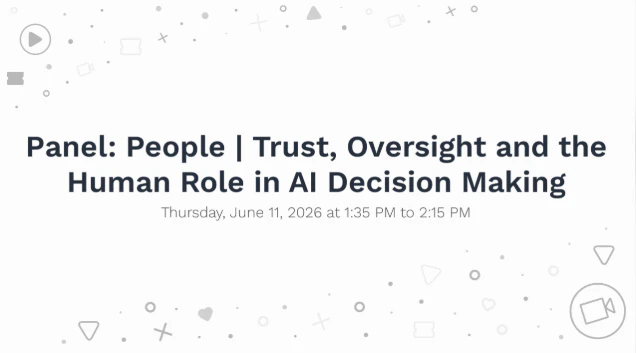 Panel: People | Trust, Oversight and the Human Role in AI Decision Making