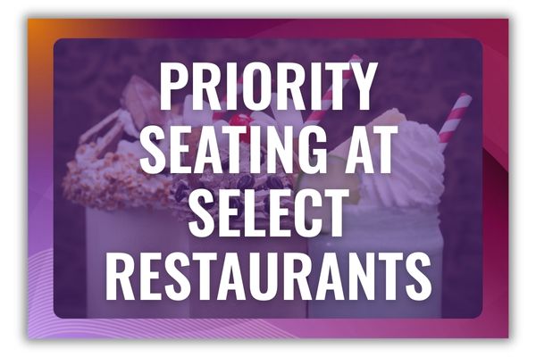 Priority Seating at Select Restaurants