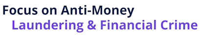 Focus on Anti-Money Laundering & Financial Crime