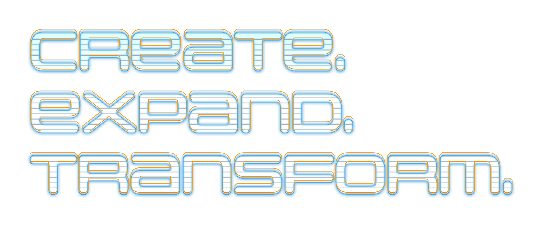 Create, Expand, Transform