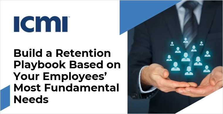 Build a Retention Playbook Based on Your Employees' Most Fundamental Needs
