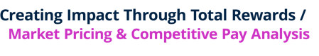 Creating Impact Through Total Rewards / Market Pricing & Competitive Pay Analysis - WorldatWork